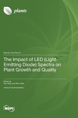 bokomslag The Impact of LED (Light-Emitting Diode) Spectra on Plant Growth and Quality