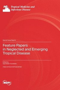 bokomslag Feature Papers in Neglected and Emerging Tropical Disease