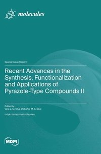 bokomslag Recent Advances in the Synthesis, Functionalization and Applications of Pyrazole-Type Compounds II