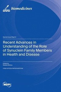 bokomslag Recent Advances in Understanding of the Role of Synuclein Family Members in Health and Disease