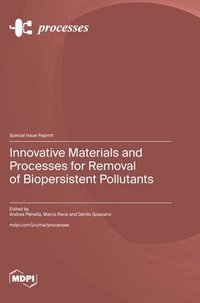 bokomslag Innovative Materials and Processes for Removal of Biopersistent Pollutants