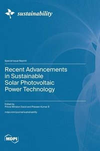 bokomslag Recent Advancements in Sustainable Solar Photovoltaic Power Technology