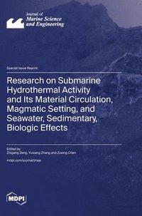 bokomslag Research on Submarine Hydrothermal Activity and Its Material Circulation, Magmatic Setting, and Seawater, Sedimentary, Biologic Effects