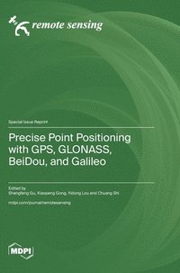 bokomslag Precise Point Positioning with GPS, GLONASS, BeiDou, and Galileo