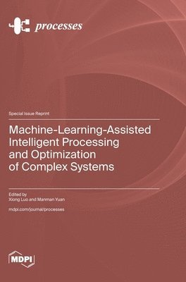 bokomslag Machine-Learning-Assisted Intelligent Processing and Optimization of Complex Systems