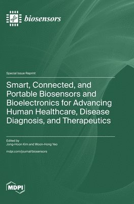 bokomslag Smart, Connected, and Portable Biosensors and Bioelectronics for Advancing Human Healthcare, Disease Diagnosis, and Therapeutics