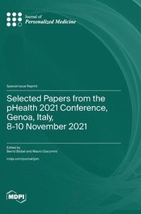 bokomslag Selected Papers from the pHealth 2021 Conference, Genoa, Italy, 8-10 November 2021