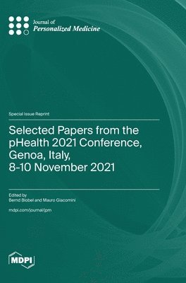 bokomslag Selected Papers from the pHealth 2021 Conference, Genoa, Italy, 8-10 November 2021