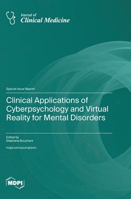 bokomslag Clinical Applications of Cyberpsychology and Virtual Reality for Mental Disorders