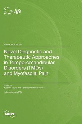 bokomslag Novel Diagnostic and Therapeutic Approaches in Temporomandibular Disorders (TMDs) and Myofascial Pain