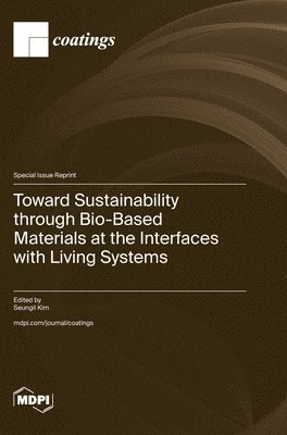 bokomslag Toward Sustainability through Bio-Based Materials at the Interfaces with Living Systems