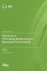 bokomslag Plants as a Promising Biofactory for Bioactive Compounds