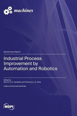 bokomslag Industrial Process Improvement by Automation and Robotics