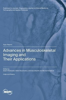 bokomslag Advances in Musculoskeletal Imaging and Their Applications