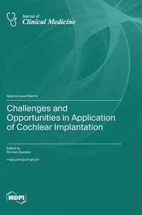 bokomslag Challenges and Opportunities in Application of Cochlear Implantation
