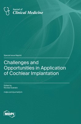 bokomslag Challenges and Opportunities in Application of Cochlear Implantation