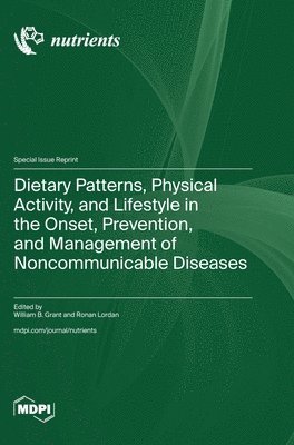 bokomslag Dietary Patterns, Physical Activity, and Lifestyle in the Onset, Prevention, and Management of Noncommunicable Diseases