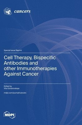 Cell Therapy, Bispecific Antibodies and other Immunotherapies Against Cancer, Inbunden