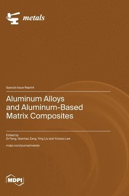 bokomslag Aluminum Alloys and Aluminum-Based Matrix Composites