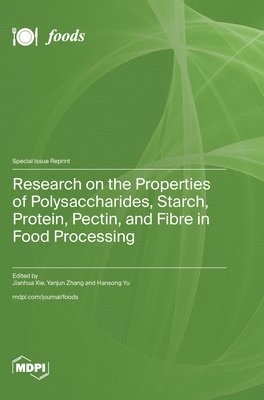 bokomslag Research on the Properties of Polysaccharides, Starch, Protein, Pectin, and Fibre in Food Processing