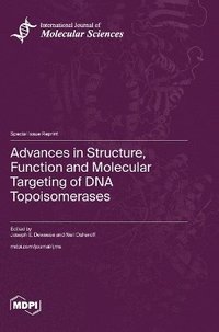 bokomslag Advances in Structure, Function and Molecular Targeting of DNA Topoisomerases