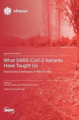What SARS-CoV-2 Variants Have Taught Us 1