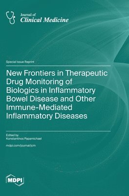 New Frontiers in Therapeutic Drug Monitoring of Biologics in Inflammatory Bowel Disease and Other Immune-Mediated Inflammatory Diseases 1