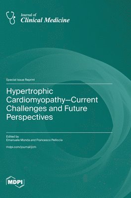 Hypertrophic Cardiomyopathy-Current Challenges and Future Perspectives 1