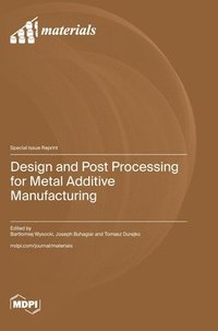 bokomslag Design and Post Processing for Metal Additive Manufacturing