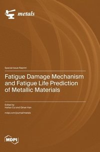 bokomslag Fatigue Damage Mechanism and Fatigue Life Prediction of Metallic Materials