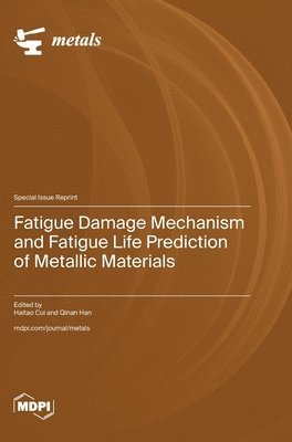 bokomslag Fatigue Damage Mechanism and Fatigue Life Prediction of Metallic Materials