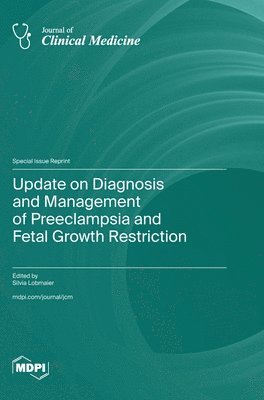 Update on Diagnosis and Management of Preeclampsia and Fetal Growth Restriction 1