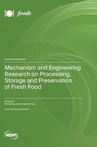 bokomslag Mechanism and Engineering Research on Processing, Storage and Preservation of Fresh Food