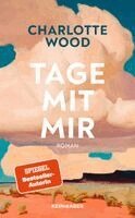 Charlotte Wood - Tage mit mir, Inbunden