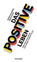 Markus Gabriel, René Scheu - Das Positive leben, Inbunden