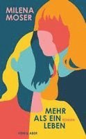 Milena Moser - Mehr als ein Leben, Inbunden