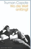 Truman Capote, Anuschka Roshani - Wo die Welt anfängt, Häftad