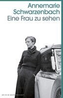 Annemarie Schwarzenbach - Eine Frau zu sehen, Häftad