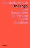 bokomslag Die Dinge. Eine Geschichte der Frauen in 100 Objekten