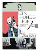 Matthias Arégui - Ein Hundeleben, Inbunden