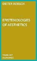 Dieter Mersch - Epistemologies of Aesthetics, Häftad