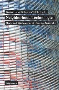 bokomslag Neighborhood Technologies - Media and Mathematics of Dynamic Networks