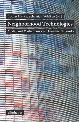 bokomslag Neighborhood Technologies  Media and Mathematics of Dynamic Networks