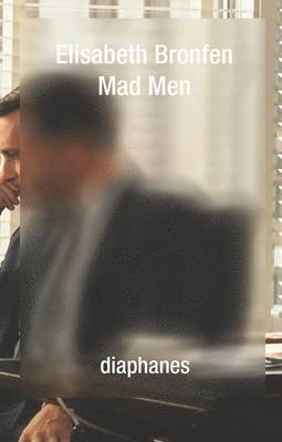 Elisabeth Bronfen - Mad Men, Death and the American Dream, Häftad