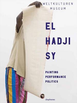 Clementine Deliss, Yvette Mutumba, Clementine Deliss, Yvette Mutumba - El Hadji Sy – Painting, Performance, Politics, Häftad