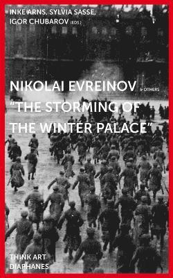 Sasse Arns, Sylvia Sasse, Igor Tchoubarov, Inke Arns, Sylvia Sasse - Nikolaj Evreinov – "The Storming of the Winter Palace", Häftad