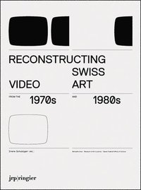 bokomslag Reconstructing Swiss Video Art