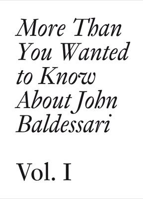 bokomslag More Than You Wanted to Know About John Baldessari