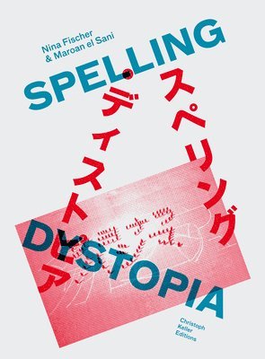Nina Fischer & Maroan el Sani: Spelling Dystopia, Häftad