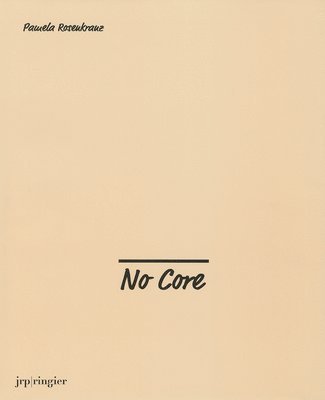 Pamela Rosenkranz: No Core 1